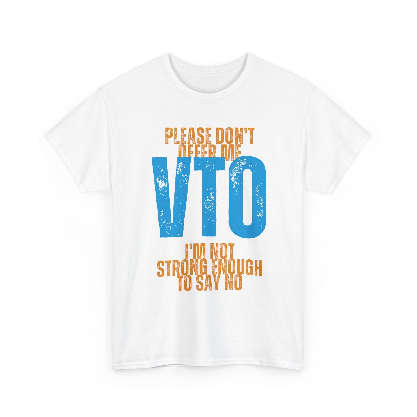 Please Don’t Offer Me VTO T-Shirt — Funny Work VTO/Leave Shirt