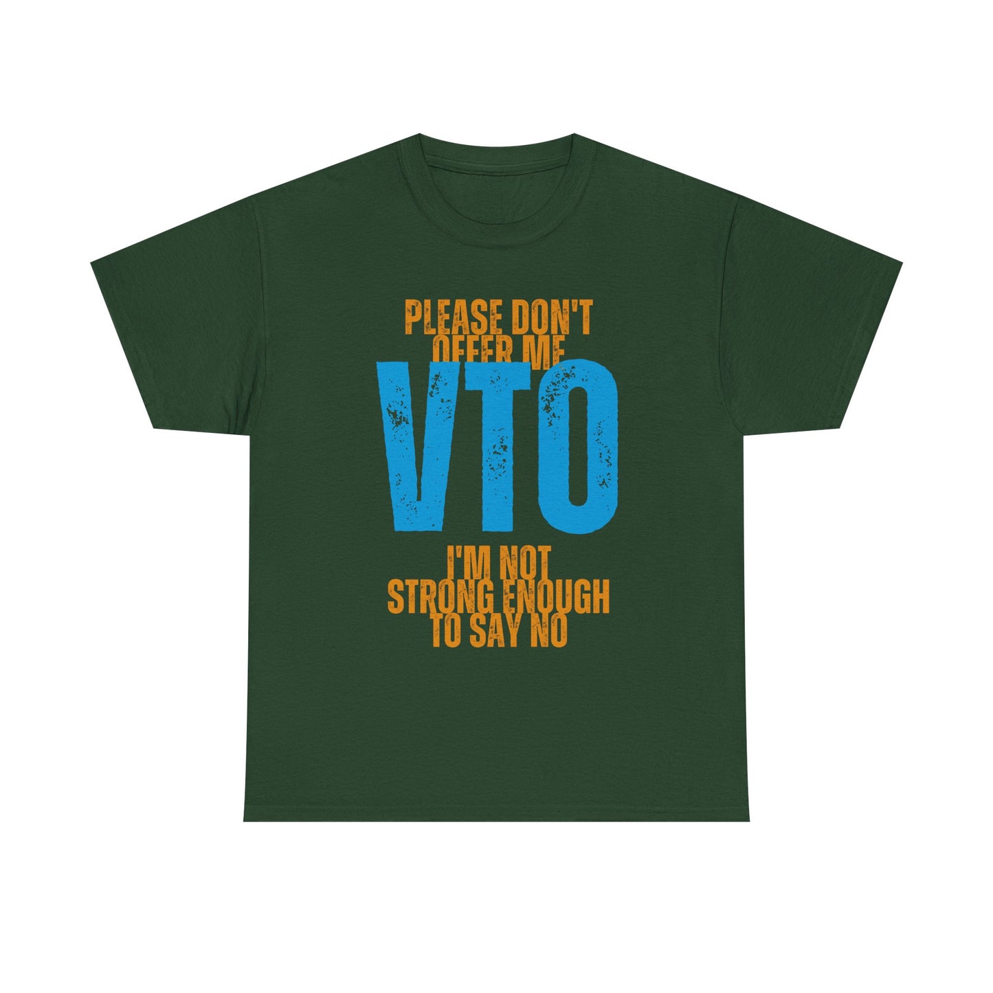 Please Don’t Offer Me VTO T-Shirt — Funny Work VTO/Leave Shirt