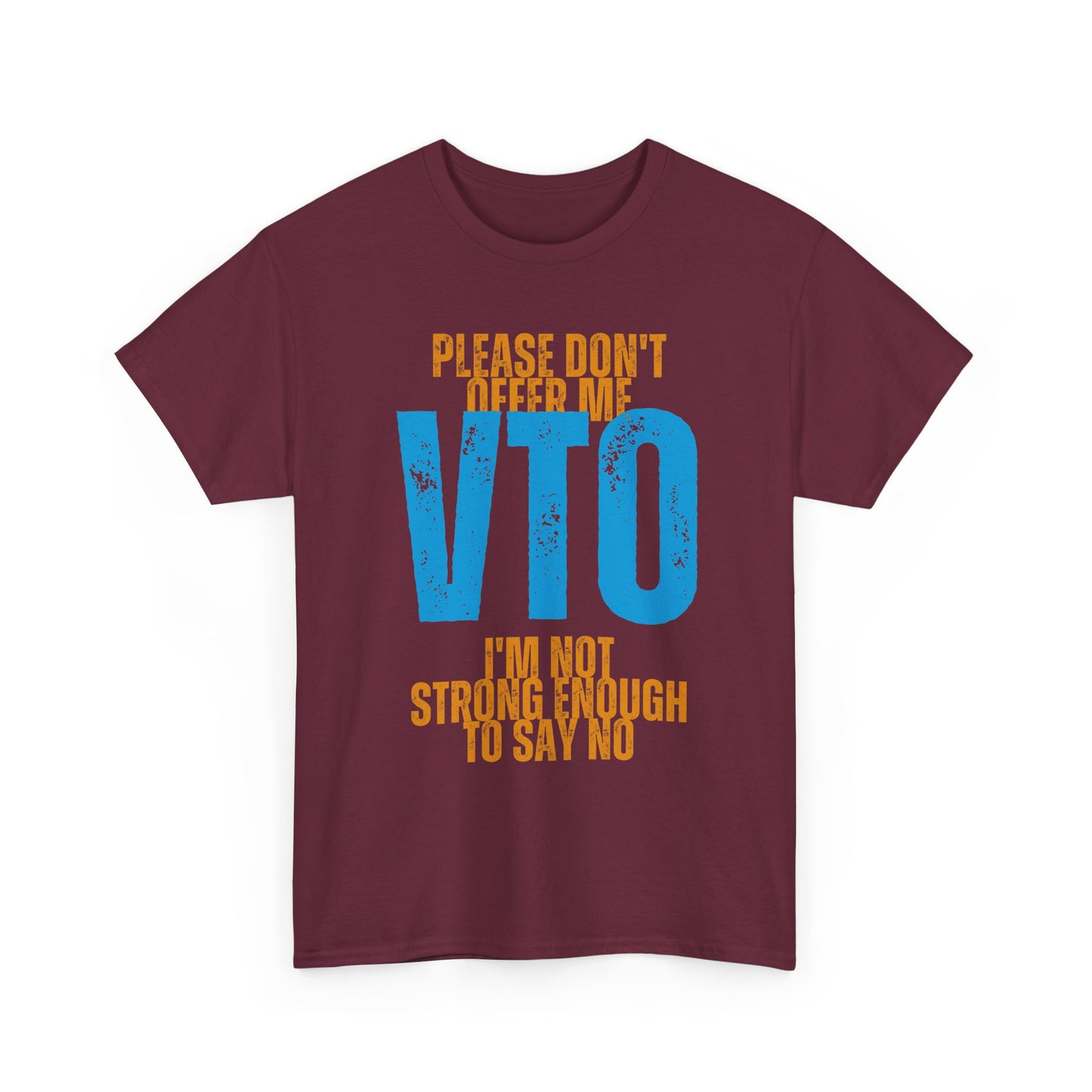 Please Don’t Offer Me VTO T-Shirt — Funny Work VTO/Leave Shirt