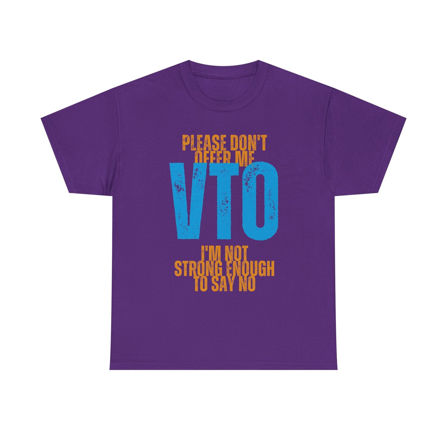 Please Don’t Offer Me VTO T-Shirt — Funny Work VTO/Leave Shirt