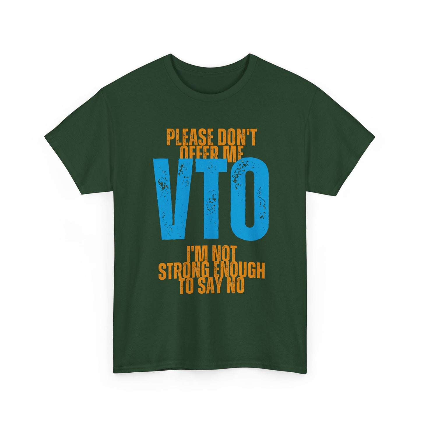 Please Don’t Offer Me VTO T-Shirt — Funny Work VTO/Leave Shirt