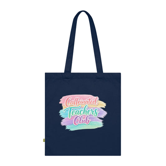 Caffeinated Teachers Club Tote Bag — Organic Cotton Teacher Gift