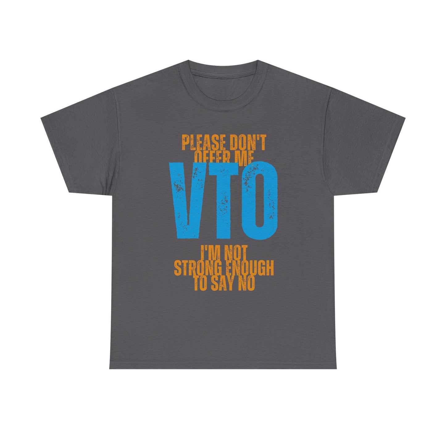 Please Don’t Offer Me VTO T-Shirt — Funny Work VTO/Leave Shirt