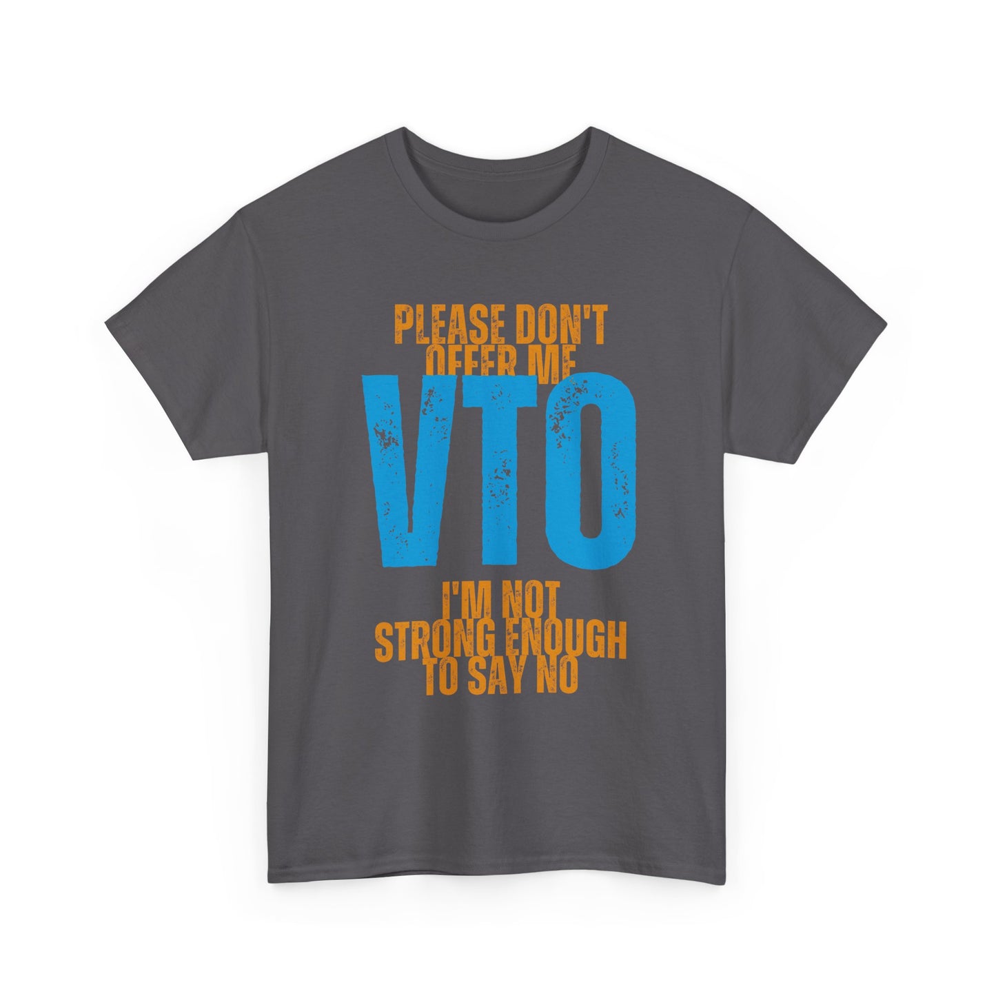 Please Don’t Offer Me VTO T-Shirt — Funny Work VTO/Leave Shirt