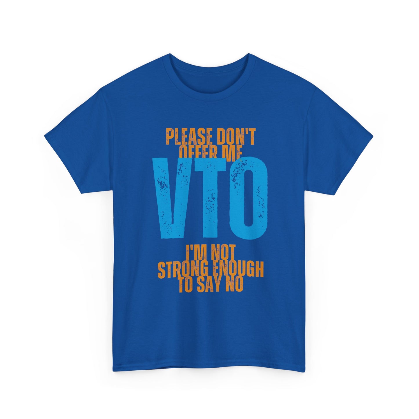 Please Don’t Offer Me VTO T-Shirt — Funny Work VTO/Leave Shirt