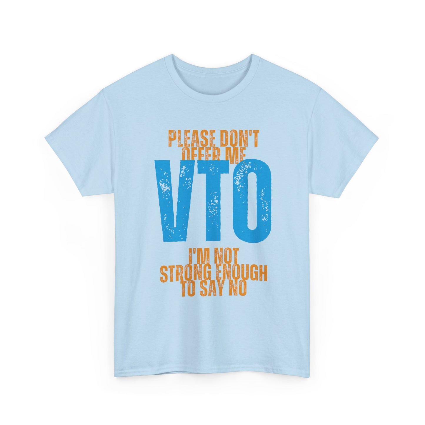 Please Don’t Offer Me VTO T-Shirt — Funny Work VTO/Leave Shirt