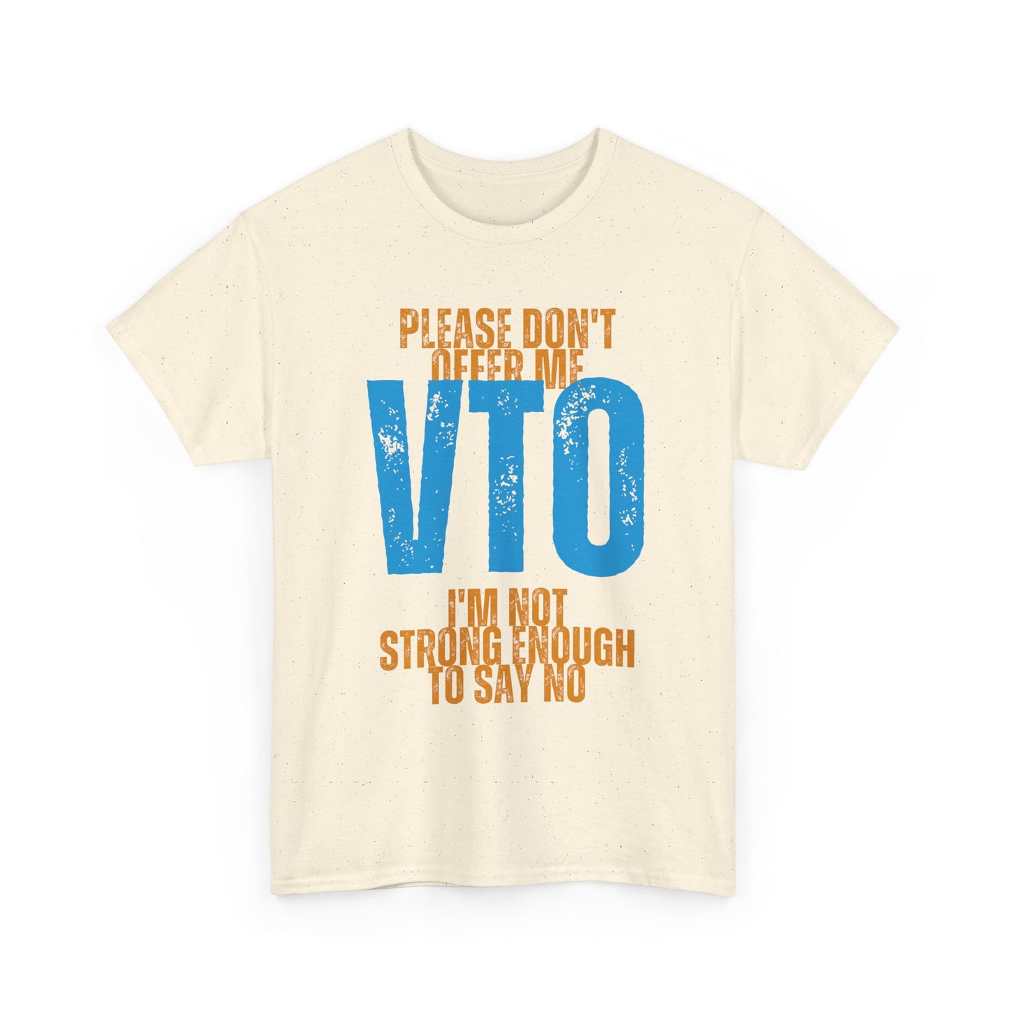Please Don’t Offer Me VTO T-Shirt — Funny Work VTO/Leave Shirt