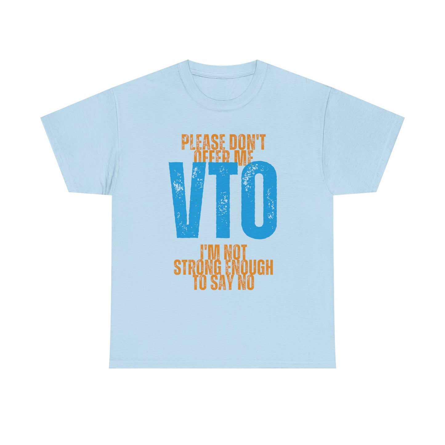 Please Don’t Offer Me VTO T-Shirt — Funny Work VTO/Leave Shirt
