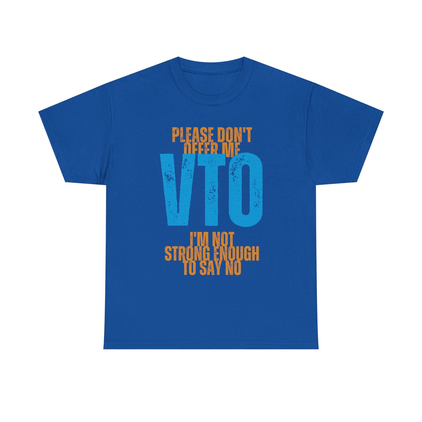 Please Don’t Offer Me VTO T-Shirt — Funny Work VTO/Leave Shirt