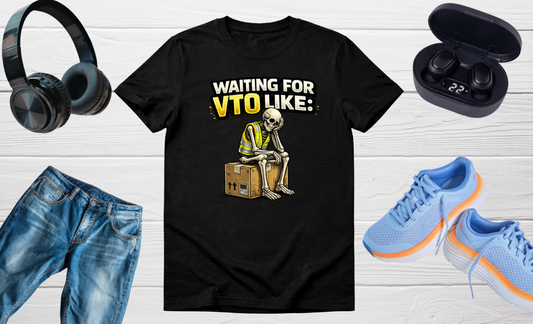 Waiting for VTO T-Shirt – Funny Warehouse Worker Shirt, Relatable Work Humor Tee